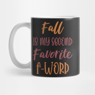 Fall is my second Favorite F Word - Funny Fall Autumn Halloween Quote Mug